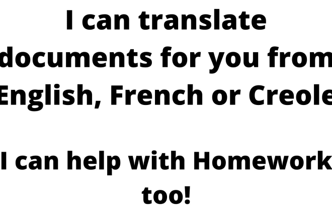I will translate english to french or english to creole and vice versa