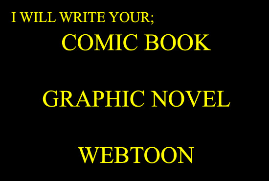 I will write a comic book or graphic novel or webtoon