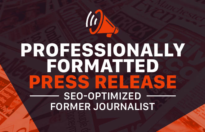 I will write a professional press release custom written, SEO friendly