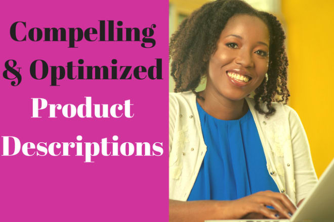 I will write captivating, optimized product descriptions