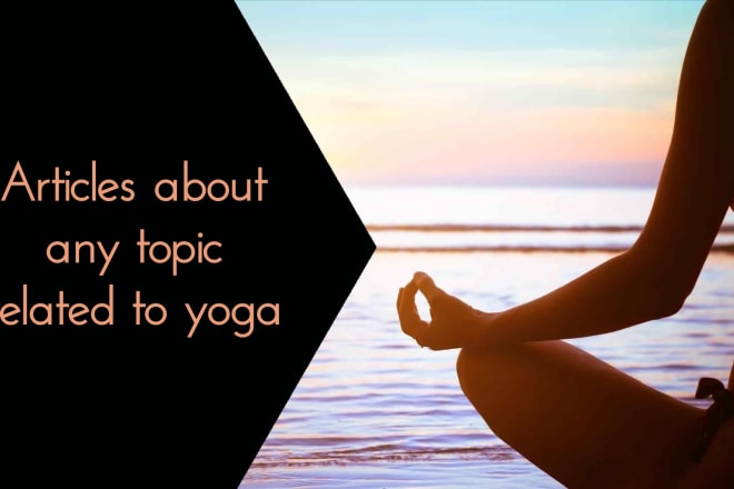 I will write yoga content for blogs or websites