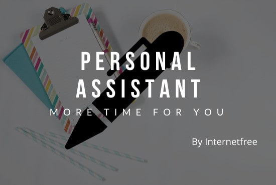 I will be your personal assistant