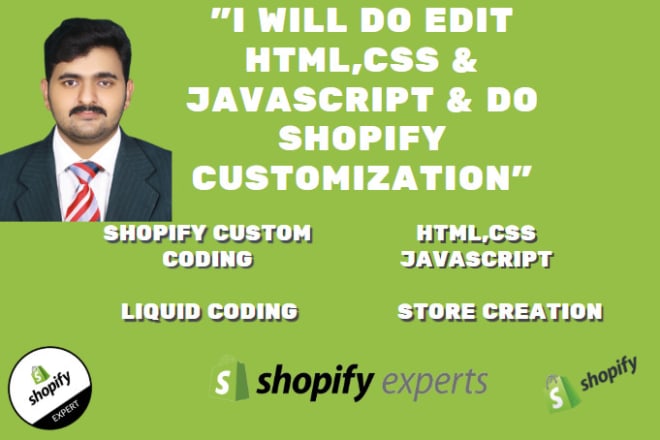 I will do edit html,CSS and javascript and do shopify customization