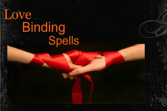 I will cast extremely powerful love binding spells