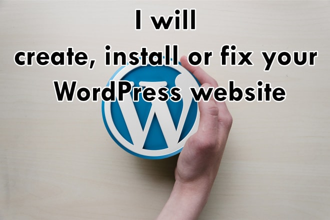 I will create, install or fix your wordpress website