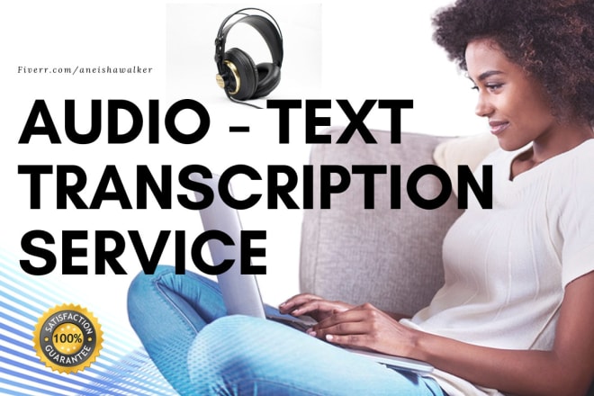 I will do audio to text transcription service