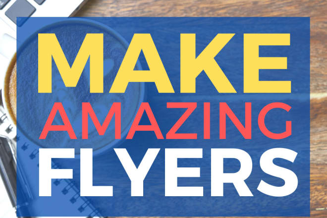 I will make amazing flyers, print ready and to post on the internet