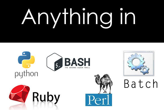 I will do any python, perl, bash, ruby, batch
