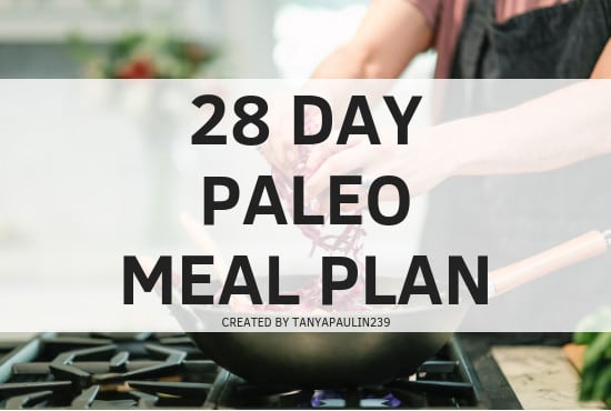 I will give you a 28 day paleo meal plan