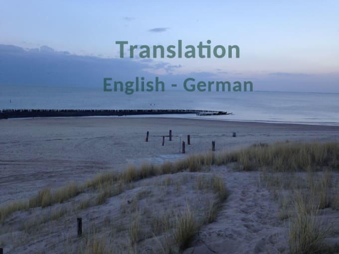 I will translate from english to native german and vice versa