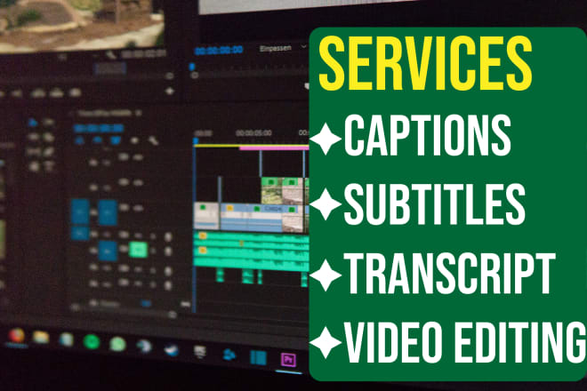 I will add subtitles, closed caption to video and do video editing