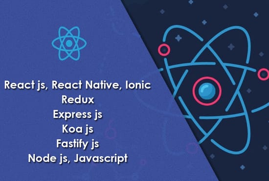 I will be your developer for react js, redux, koa js, express js, node js, ionic