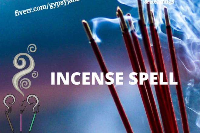 I will burn incense for you and cast a spell