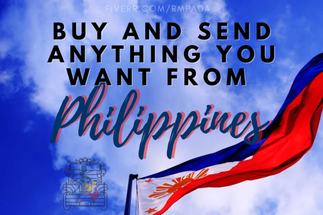 I will buy and send you anything you want from philippines