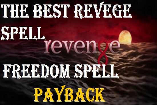 I will cast a love spell,rev enge,punish and freedom spell for you