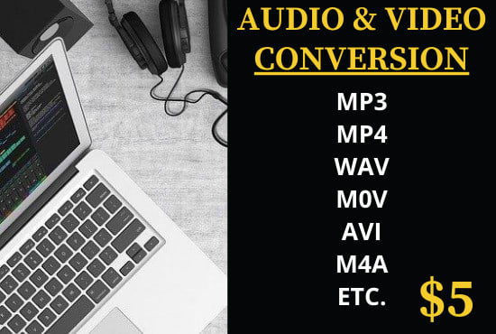 I will convert your audio or video files mp3 wav mp4 wma m4a mov