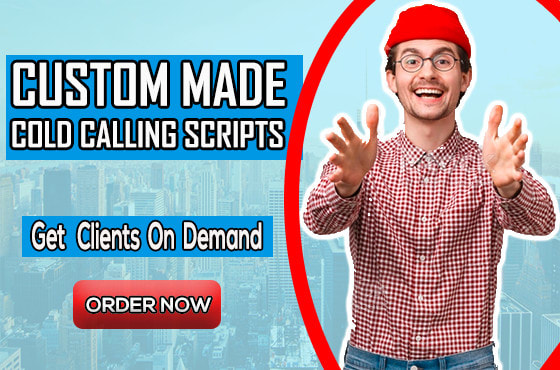 I will create custom cold calling and sales script get clients on demand