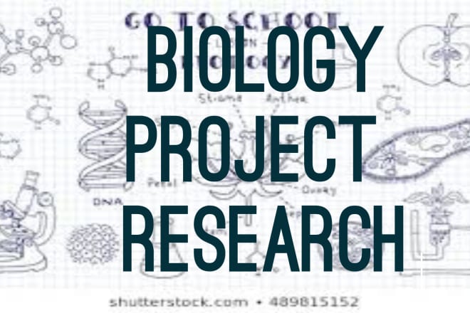 I will deliver an impressive biology research work to you