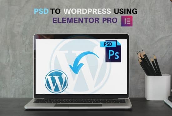 I will design PSD xd pdf sketch to wordpress using elementor pro