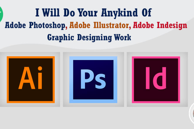 I will do adobe illustrator, adobe photoshop, adobe indesign work