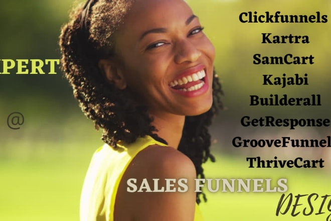 I will do clickfunnels, kartra, samcart, kajabi, getresponse, builderall sales funnels