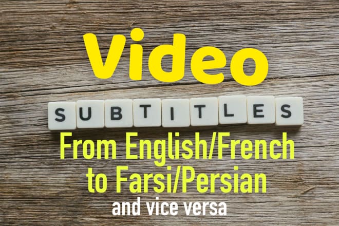 I will do persian or farsi, french and english subtitling