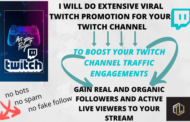 I will do visible promotion to advance your twitch channel