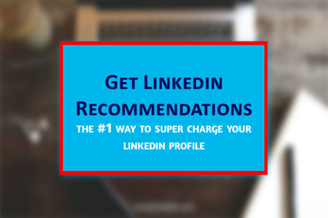 I will help you to get linkedin recommendations and endorsements
