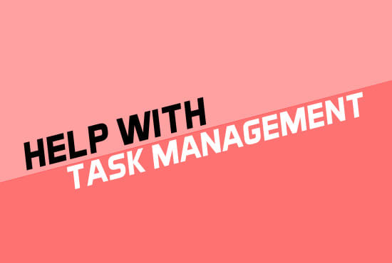 I will help you utilize a task management program