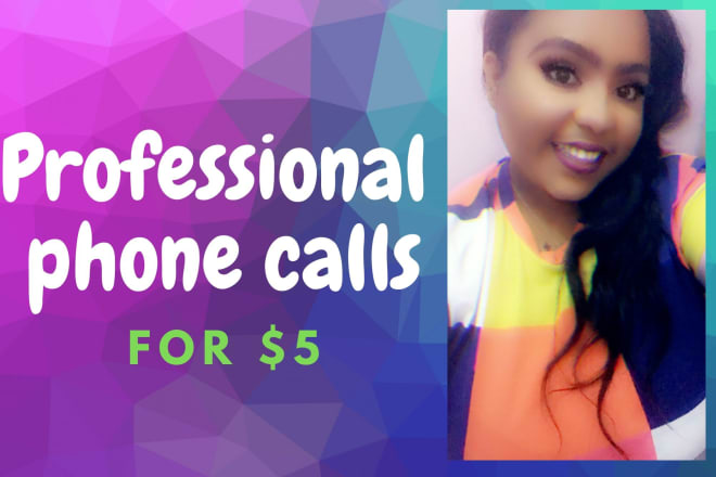 I will make professional phone calls for you