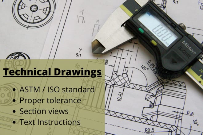 I will make technical drawings, part drawings and 3d views