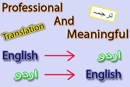 I will meaningful translate english to urdu and vice versa