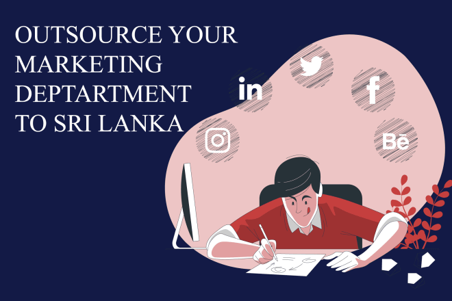 I will outsource your marketing department to sri lanka