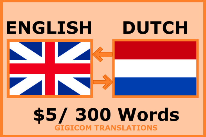 I will perfectly translate english to dutch and vice versa