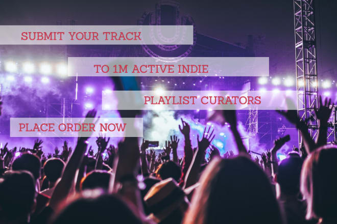 I will submit your track to 1m active indie playlist curators