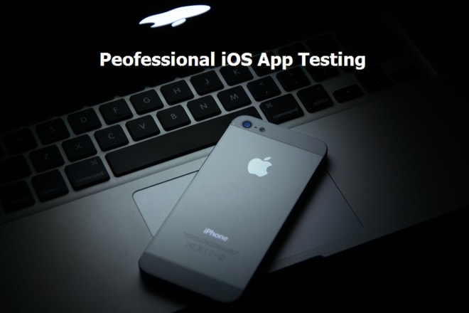 I will test your ios app functionality, usability and more