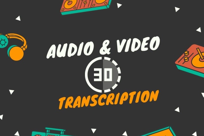 I will transcribe 30 min of audio or video