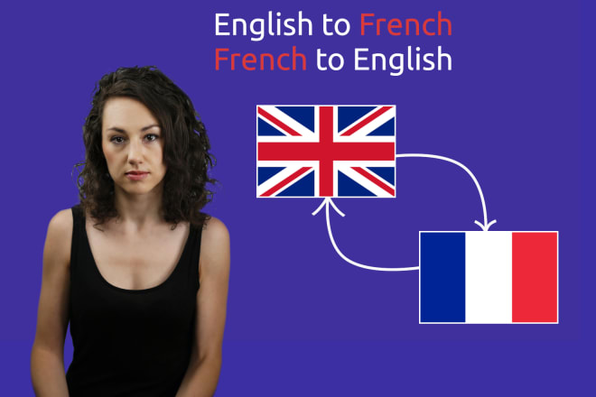 I will translate english to french and french to english