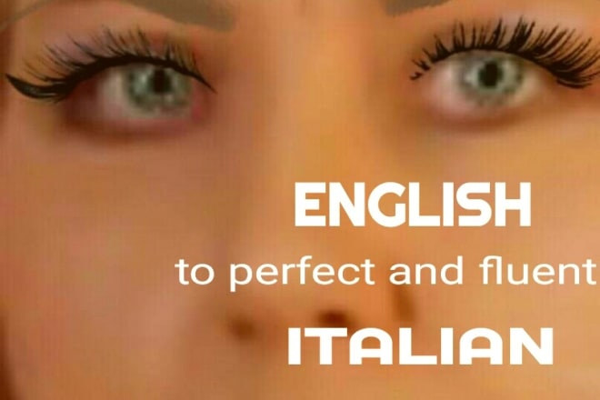 I will translate from english to fluent italian or viceversa