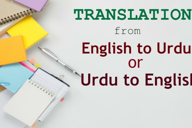 I will translate from english to urdu and vice versa