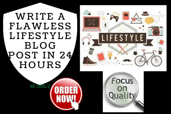 I will write 1000 words lifestyle blog post in 24 hrs