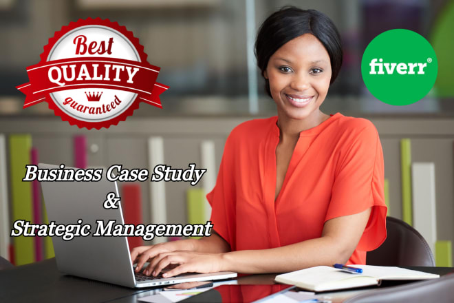 I will write a business case study and analysis for you