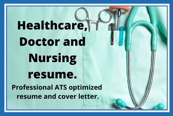 I will write healthcare, doctor and nursing resume