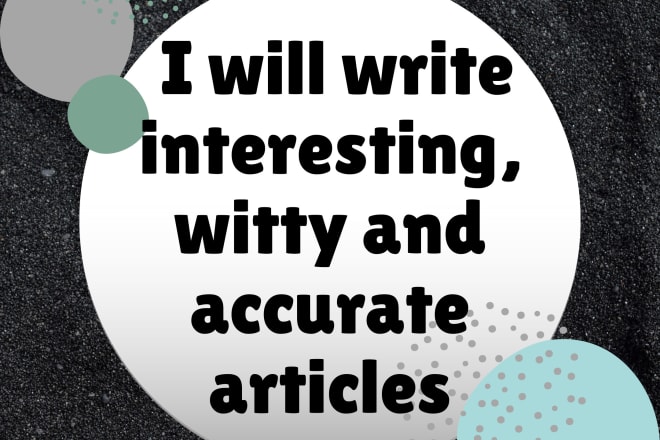 I will write interesting, witty and accurate articles, in spanish