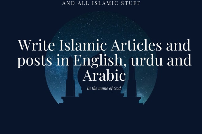 I will write islamic article, blogs posts in english arabic, urdu