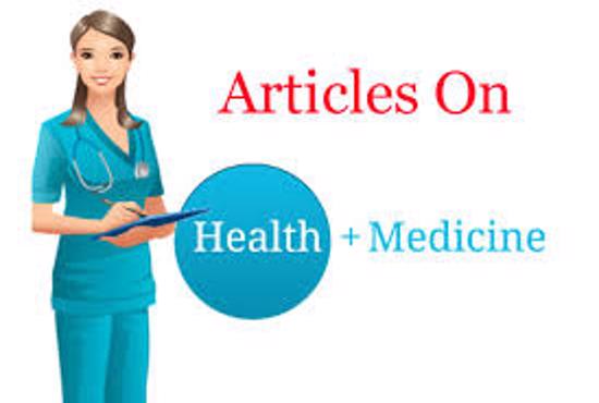 I will write well researched health and medical articles