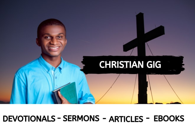 I will write your christian sermon, devotionals, articles ebooks, etc