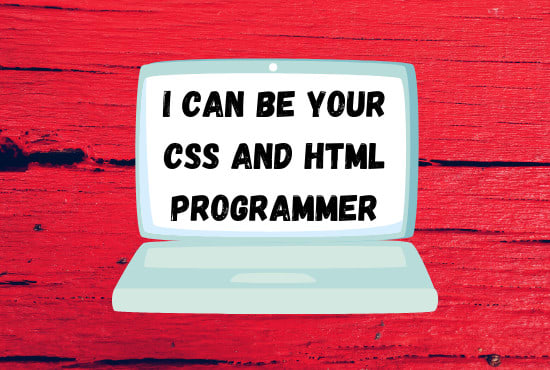 I will be your html and css programmer