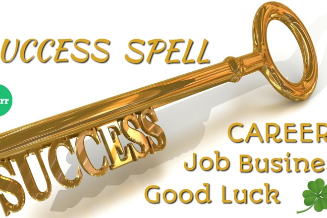 I will cast a good luck career business job success spell
