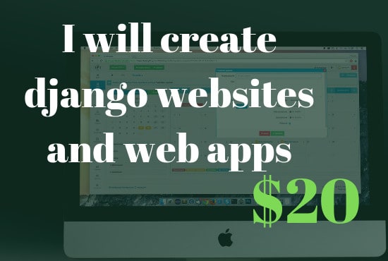 I will create django sites and projects